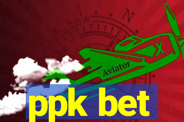 ppk bet